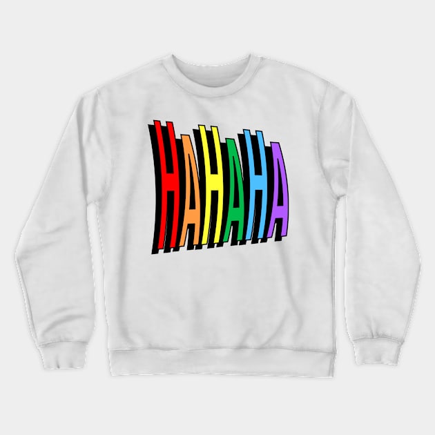 Rainbow laughter Hahaha Crewneck Sweatshirt by Jokertoons